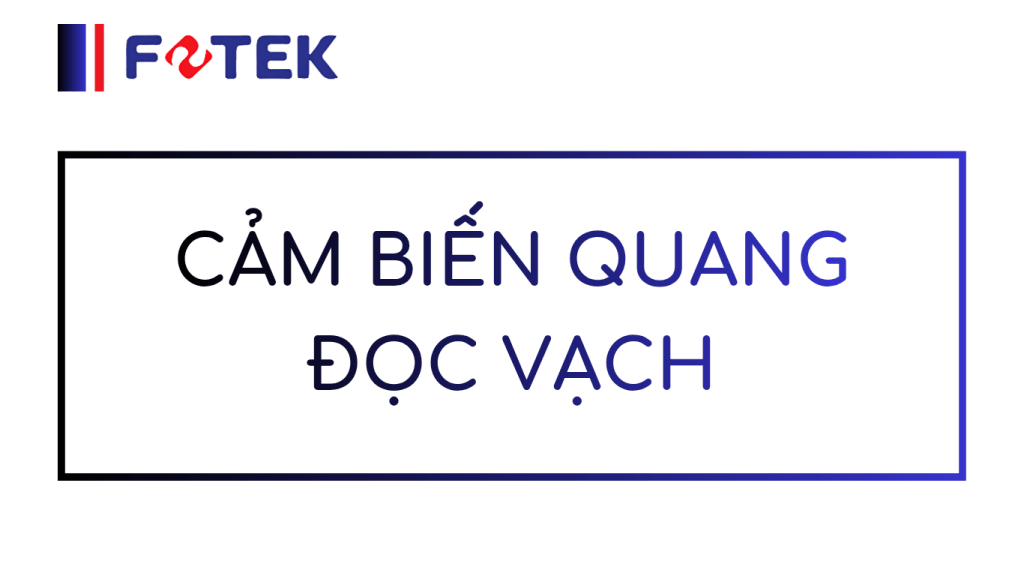 CẢM BIẾN QUANG ĐỌC VẠCH