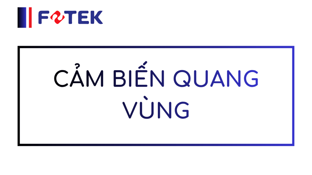 CẢM BIẾN QUANG VÙNG