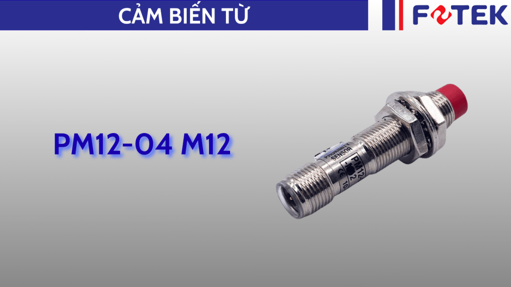 Cảm biến từ: PM12-04 M12
